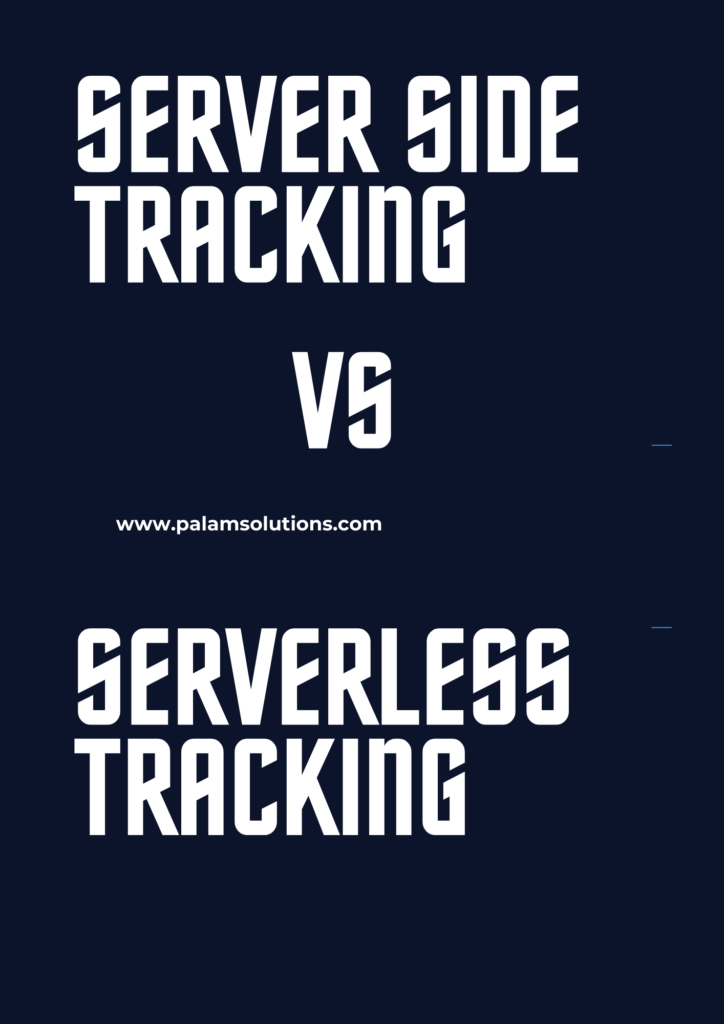 Server Side Tracking vs. Serverless Tracking