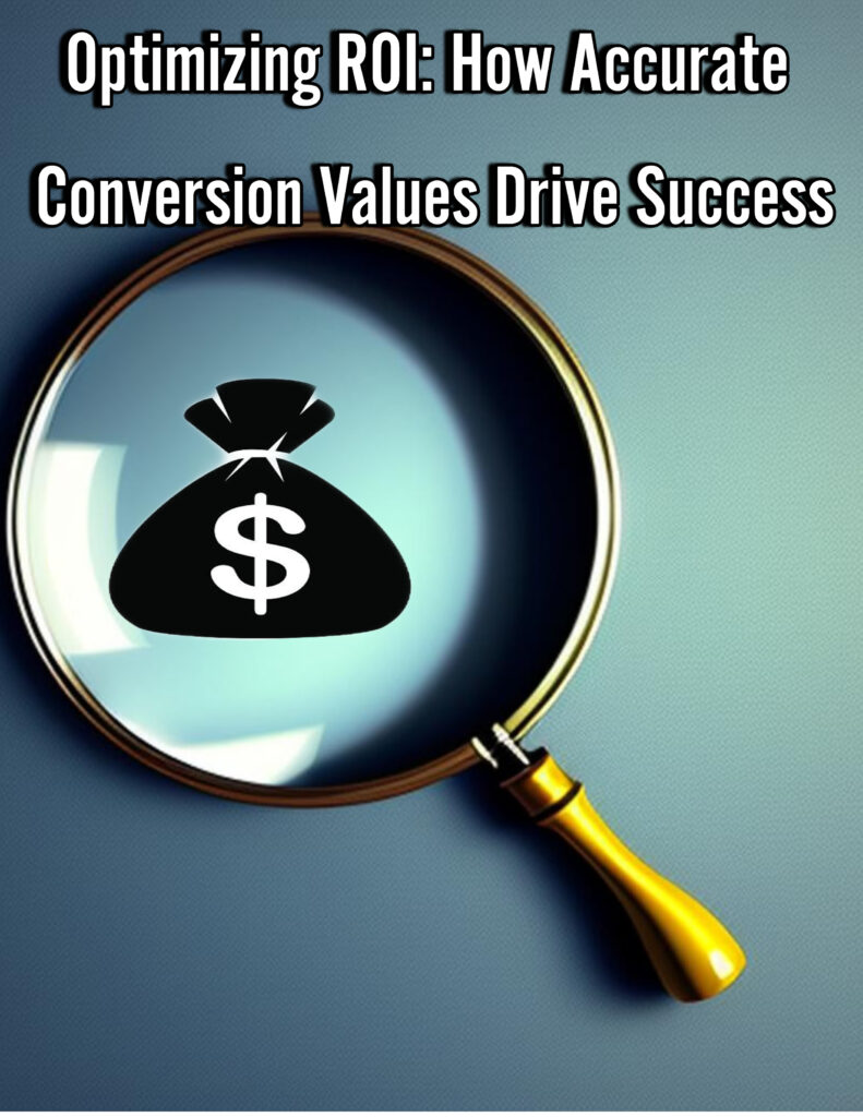 Optimizing ROI: How Accurate Conversion Values Drive Success